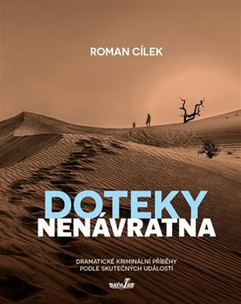 Doteky nenávratna - Roman Cílek