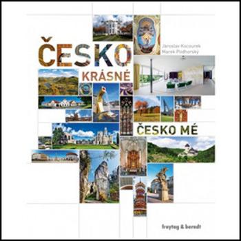 Česko krásné, Česko mé - Jaroslav Kocourek, Marek Podhorský