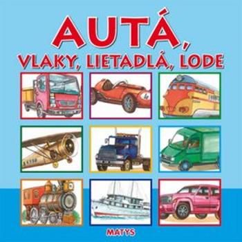 Autá, vlaky, lietadlá, lode (978-80-8088-279-2)