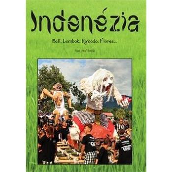 Indonézia: Bali, Lombok, Komodo, Flores... (978-80-89711-39-0)