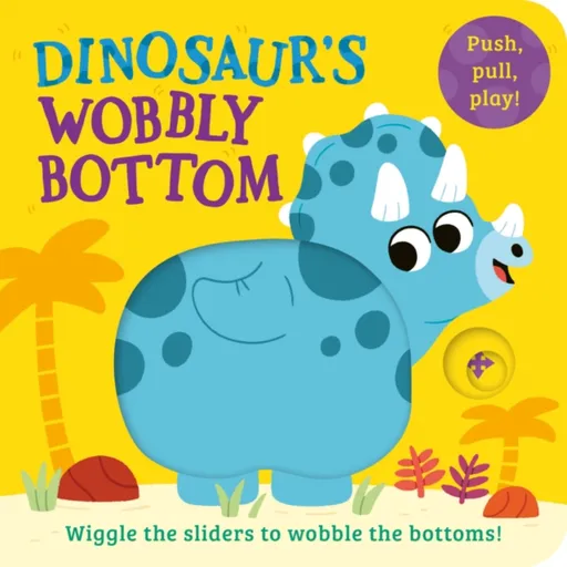 Dinosaurâ€™s Wobbly Bottom - Kit Frost