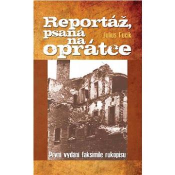 Reportáž, psaná na oprátce: První vydání faksimile rukopisu (80-7360-710-7)