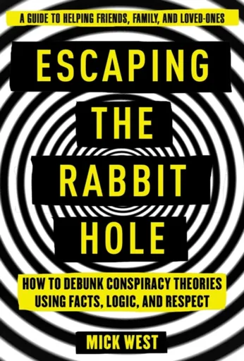 Escaping the Rabbit Hole - Mick West