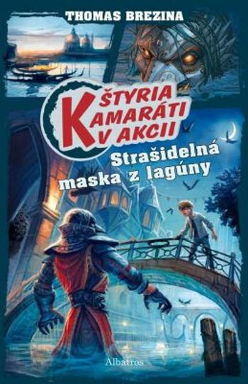 Štyria kamaráti v akcii: Strašidelná maska z lagúny - Thomas C. Brezina - e-kniha