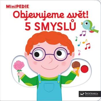 Objevujeme svět! 5 smyslů: MiniPEDIE (978-80-256-2718-1)