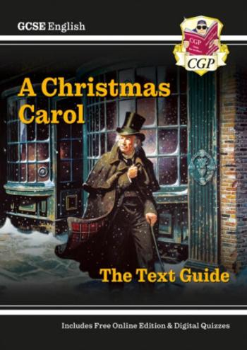 GCSE English Text Guide - A Christmas Carol includes Online Edition & Quizzes: for the 2025 and 2026 exams - CGP Books