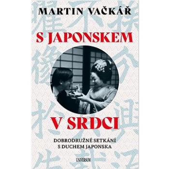 S Japonskem v srdci: Dobrodružné setkání s duchem Japonska (978-80-242-7875-9)