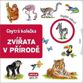 Zvířata v přírodě: Chytrá kolečka (978-80-7547-514-5)