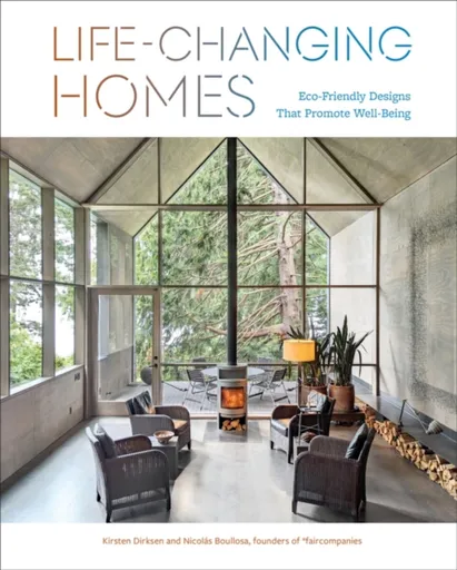Life-Changing Homes - Kirsten Dirksen, Nicolas Boullosa