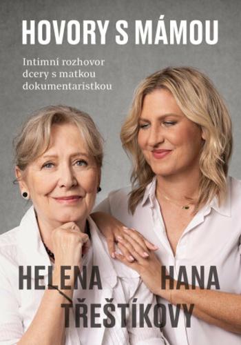 Hovory s mámou - Helena Třeštíková, Hana Třeštíková