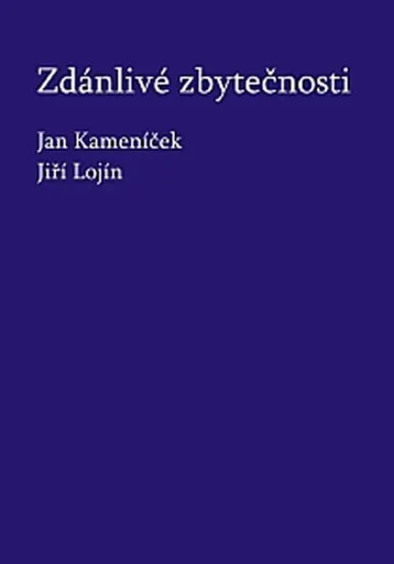 Zdánlivé zbytečnosti - Jan Kameníček, Jiří Lojín