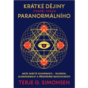 Krátké dějiny (téměř) všeho paranormálního: Naše skryté schopnosti – telepatie, jasnovidnost a předv (978-80-7252-902-5)