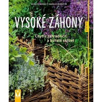 Vysoké záhony: Chytře zahradničit a bohatě sklízet (978-80-7236-990-4)