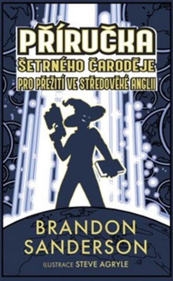 Příručka šetrného čaroděje pro přežití ve středověké Anglii - Brandon Sanderson