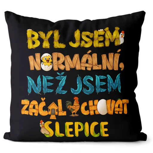 Polštář Býval jsem normální – slepice (Velikost: 55 x 55 cm)