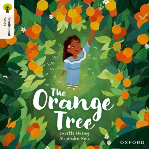 Oxford Reading Tree Traditional Tales: Level 8: The Orange Tree - Suzette Hussey