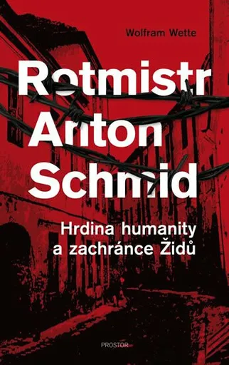 Rotmistr Anton Schmid - Wolfram Wette