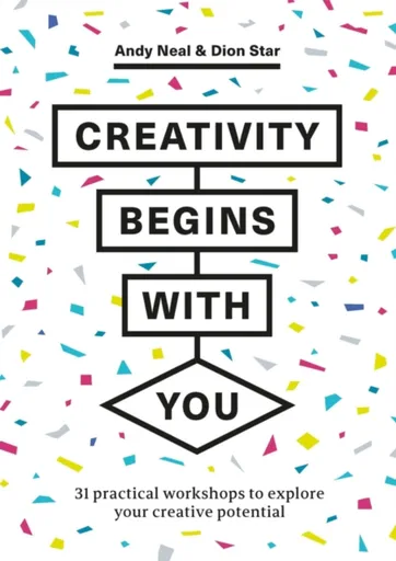 Creativity Begins With You - Andy Neal, Dion Star