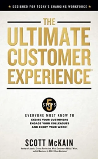 The Ultimate Customer Experience - Scott McKain