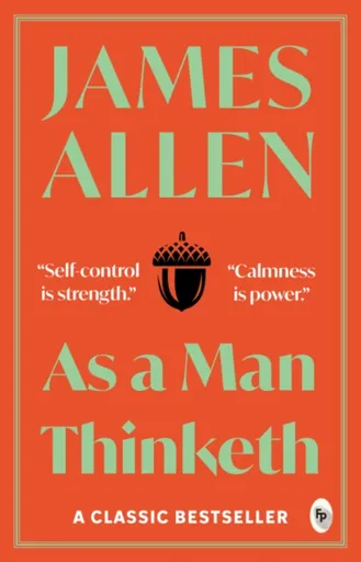 As a man thinketh - James Allen