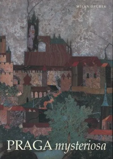 Praga mysteriosa - Milan Špůrek