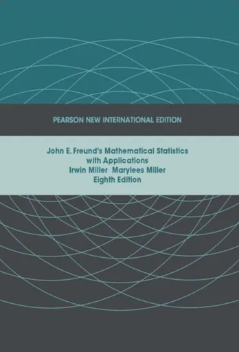 John E. Freund's Mathematical Statistics with Applications - Irwin Miller, Marylees Miller