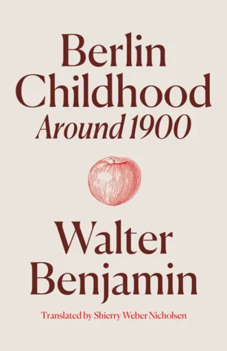 Berlin Childhood around 1900 - Walter Benjamin