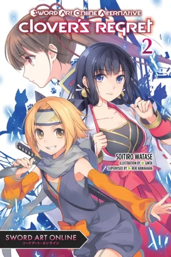 Sword Art Online Alternative Clover's Regret, Vol. 2 (light novel) - Reki Kawahara, Stephen Paul, Ginta Ginta, Soitiro Watase