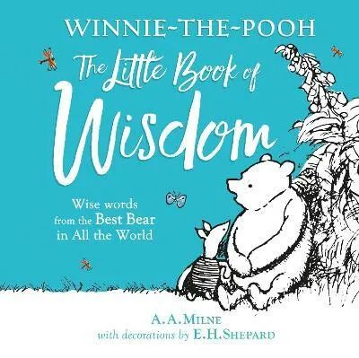 Winnie-the-Pooh: The Little Book of Wisdom - Alan Alexander Milne