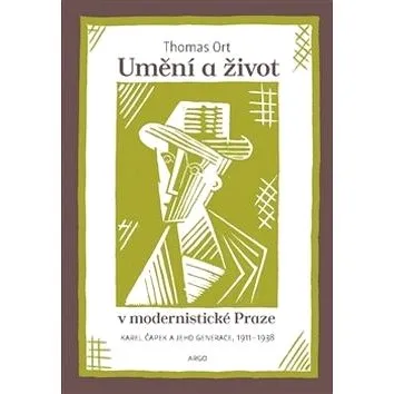 Umění a život v modernistické Praze: Karel Čapek a jeho generace (978-80-257-1748-6)