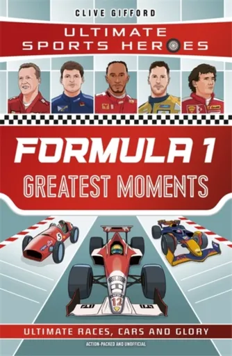 Formula 1 Greatest Moments - Clive Gifford