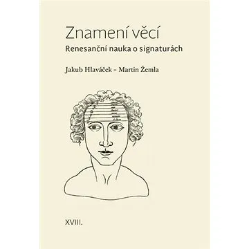 Znamení věcí: Renesanční nauka o signaturách (978-80-7465-429-9)