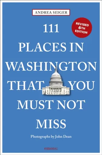 111 Places in Washington, DC That You Must Not Miss - Andrea Seiger