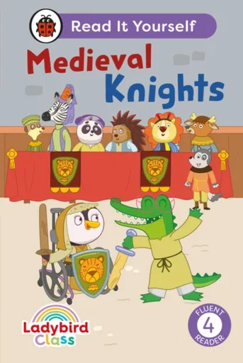 Ladybird Class - Medieval Knights:  Read It Yourself - Level 4 Fluent Reader - Ladybird