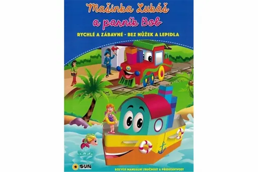 Mašinka Lukáš a parník Bob - rychlé a zábavné bez nůžek a lepidla