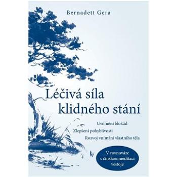 Léčivá síla klidného stání: Uvolnění blokád, zlepšení pohyblivosti, rozvoj vnímání vlastního těla (978-80-7554-363-9)