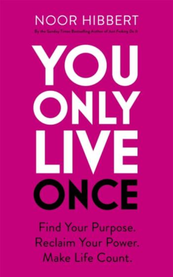 You Only Live Once - Noor Hibbert