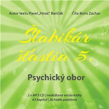 Šlabikár šťastia 5 Psychický obor: 2 x MP3 CD, neskrátená verzia knihy, 63 kapitol, 26 hodín pozitív (978-80-89711-98-7)