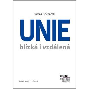 Unie blízká i vzdálená: Publikace č.11/2014 (978-80-87806-08-1)