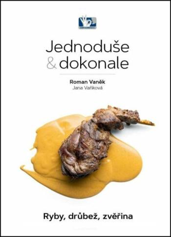 Jednoduše & dokonale Ryby, drůbež, zvěřina - Roman Vaněk, Jana Vaňková