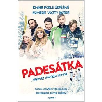 Padesátka: Kniha podle úspěšné komedie Vojty Kotka (978-80-7565-054-2)