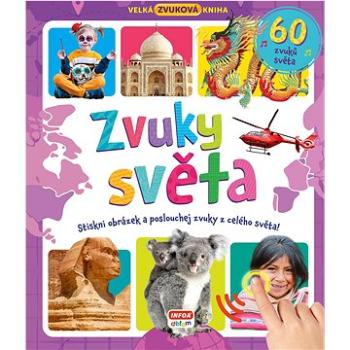 Zvuky světa 60 zvuků světa: Stiskni obrázek a poslouchej zvuky z celého světa! (978-80-7547-650-0)