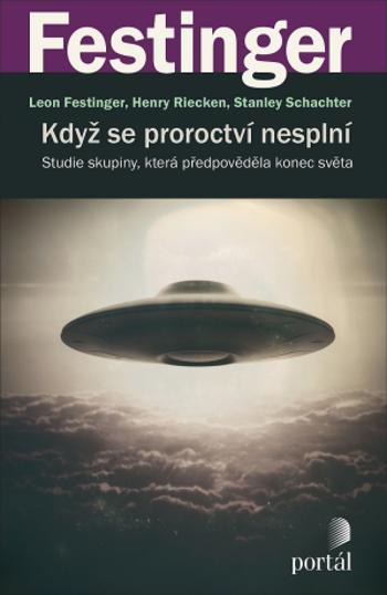 Když se proroctví nesplní - Henry Riecken, Stanley Schachter, Leon Festinger - e-kniha