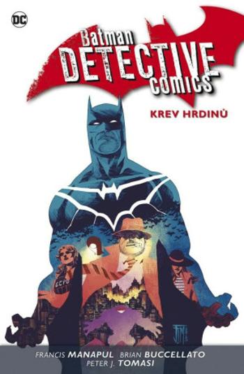 Batman Detective Comics 8: Krev hrdinů - Peter J. Tomasi, Francis Manapul, Brian Buccellato