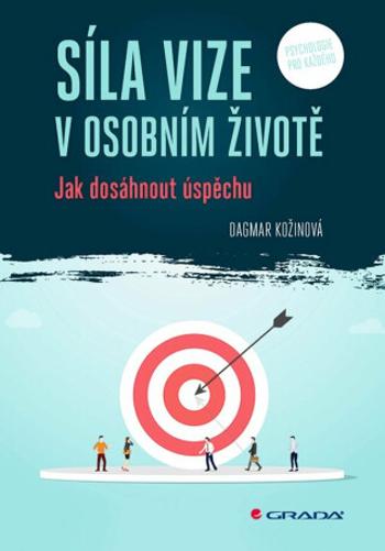 Síla vize v osobním životě - Jak dosáhnout úspěchu - Dagmar Kožinová