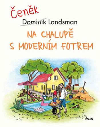 Na chalupě s moderním fotrem - Dominik Landsman