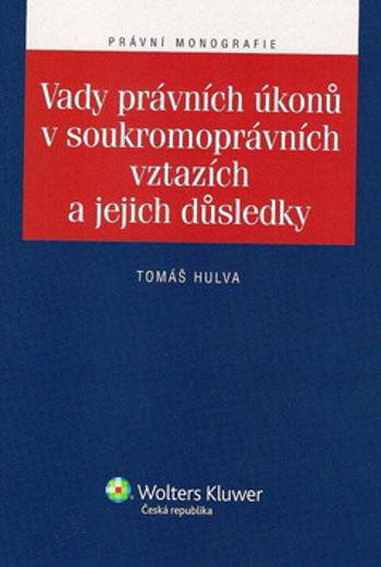 Vady právních úkonů v soukromoprávních vztazích a jejich důsledky - Tomáš Hulva