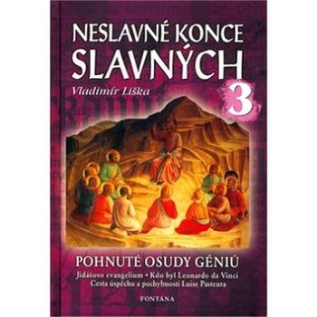 Neslavné konce slavných 3 (80-7336-331-3)