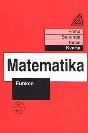 Matematika pro nižší třídy víceletých gymnázií - Funkce - Jiří Herman