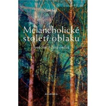 Melancholické století oblaku: Josef Suk a život umělců (978-80-200-3126-6)